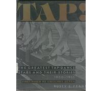 Tap!: The Greatest Tap Dance Stars and Their Stories- 1900-1955