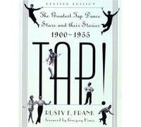Tap The Greatest Tap Dance Stars And Their Stories 19001955 by Rusty Frank Rusty E. Frank (Auteur)