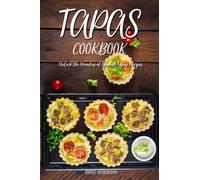 Tapas Cookbook: Unlock the Wonders of Spanish Tapas Recipes