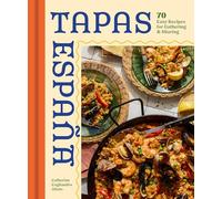 Tapas Espana: 70 Easy Recipes for Gathering and Sharing