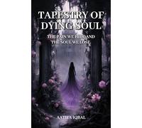 Tapestry of a Dying Soul: The Pain We Hide and the Soul We Lose