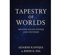 Tapestry of Worlds: Beyond Solar System and Universe: "Embrace the cosmic steps into Curiosity"
