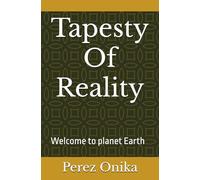 Tapesty Of Reality: Welcome to planet Earth