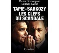 Tapie-Sarkozy, les clefs du scandale Laurent Léger (Auteur), Denis Demonpion (Auteur)