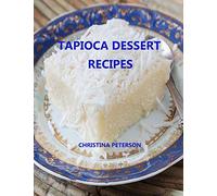 Tapioca Dessert Recipes: Every title has space for notes, Puddings, Souffle, Fruits, Different flavors and more
