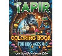 Tapir Coloring Book for Kids Ages 4-8: Fun Rainforest Animal & Jungle Wildlife Coloring Pages for Boys and Girls: Discover the World of Tapirs! An ... Activity Book with Cute Exotic Animals