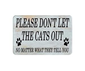 Tapis Bains Anti-Poussière Tapis Entree s'il Vous Plaît, Ne Laissez Pas Sortir Les Chats, Quoi Qu'Ils Vous Disent. Antidérapant Tapi De Douche pour Intérieur Entrée Porte D'Entrée 40X60Cm
