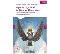 Tapis De Loge Reaa Du 4e Au 33e Degré - Lecture Symbolique, Spirituelle, Initiatique Et Mystique