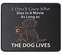 Tapis de souris amusant avec chien sarcastique « I Don't Care Who Dies in a Movie Office » - 23,9 x 20,1 cm - Cadeau d'anniversaire pour homme et femme