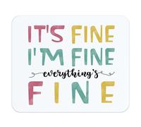 Tapis de souris amusant et inspirant pour bureau, It's Fine I'm Fine Everythings's Fine Mousepad, cadeaux pour collègues employés, 23,9 x 20,1 cm