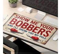 Tapis de souris amusant pour le travail « Show Me Your Bobbers, I'Ll Show You My Pole ». Grand tapis de souris amusant