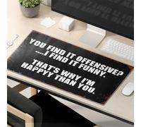 Tapis de souris amusant Travail You Find It Offensive? I Find It Drôle. C'est pourquoi je suis heureux que vous. Tapis de souris mignon tapis de souris