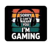Tapis de souris antidérapant avec inscription « Sorry I Can't Hear You I'm Gaming »