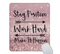 Tapis de souris avec citation inspirante, « Stay Positive Work Hard and Make It Happen » pour femme, tapis de souris carré, base en caoutchouc antidérapant et bords cousus pour ordinateur portable de