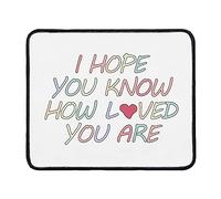Tapis de souris avec inscription « I Hope You Know How Loved You are » - 23,9 x 20,1 cm - Couleur : How Loved You are