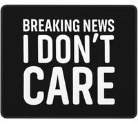 Tapis De Souris Breaking News I Don't Care Accessoires De Jeu Antidérapante Mousepad Portable Mouse Pad pour Gaming Jeu Ordinateur Portable M