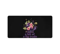 Tapis de Souris de Jeu avec Motif « J'Ai Un Peu de Fig Trade » - Grand Tapis de Souris avec Base en Caoutchouc - Protection pour Le Bureau et la Maison