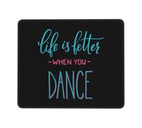 Tapis De Souris D'Ordinateur, La Vie Est Meilleure Quand on Danse Tapis Souris Base en Caoutchouc Mouse Pad Antidérapante Tapis De Souris Gamer pour Souris Ordinateur 25X30Cm