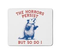 Tapis de souris drôle Opossum, The Horrors Persist But So Do I Sarcastic Opossum Tapis de souris pour le travail Souris sans fil Ordinateur Portable Ordinateurs Accessoires de bureau, Cadeaux