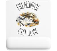 Tapis de Souris Être Architecte C'est La Vie | Tapis Ergonomique avec Repose-Poignet Intégré | Idée Cadeau Homme Femme Bureau Anniversaire Noël | Imprimé en Bretagne