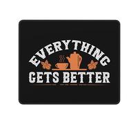 Tapis De Souris Everything Gets Better with Coffee Tapis De Bureau Anti-Dérapant sous-Main Comfortable Mouse Pad pour Claviers Voyage Table 25X30CM
