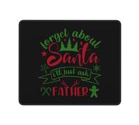 Tapis De Souris Forget About Santa I EE Just Ask Father Mouse Pad Parfait sous-Main Comfortable Tapis De Bureau pour Travail Voyage Table 25X30CM