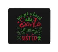 Tapis De Souris Forget About Santa I EE Just Ask Sister Mouse Pad Anti-Dérapant sous-Main Comfortable Tapis De Bureau pour Voyage Table Claviers 25X30CM