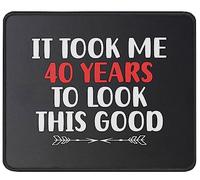 Tapis De Souris Funny Birthday It Took Me 40 Years to Look This Good Best 40Th Mouse Pad Parfait sous-Main Comfortable Tapis De Bureau pour Travail Table Voyage 25X30CM