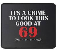 Tapis De Souris Funny Birthday It's A Crime to Look This Good at 69 Mousepad Comfortable sous-Main Doux Mouse Pad pour Table Voyage Travail 25X30CM