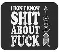 Tapis De Souris Funny I Dont Know Shit About Fuck Funny Cursing Swearing sous-Main Anti-Dérapant Tapis De Bureau Comfortable Mousepad pour Voyage Table Claviers 25X30CM
