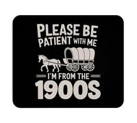 Tapis de souris humoristique « Please be Patient with me I'm from 1900s » pour adulte, cadeau amusant pour moi, travail, maison, bureau, cadeau sarcastique, cadeau inapproprié, jeu, bureau, ordinateur