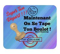 Tapis de Souris Humour collègue Top Super Ton départ on se Tape Ton boulot Haute qualité de Glisse Confortable Cadeau Anniversaire Noël démission Mutation Retraite maladie Mouse Pad 235 x 195 x 5mm