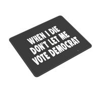 Tapis De Souris I Die Don't Let Me Vote Democrat Front Accessoires De Jeu Durable Mouse Pad Portable Mousepad pour Ordinateur Bureau Jeu XL