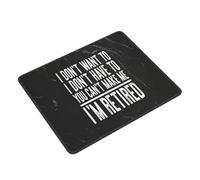 Tapis De Souris I Don't Want to Have You Can't Make Me I'm Retired Mouse Pad Antidérapante Mousepad Portable Accessoires De Jeu pour Travail Jeu Bureau L