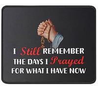 Tapis De Souris I Still Remember The Days I Prayed for The Things I Have Now Mouse Pad Résistant Aux Eclaboussures sous-Main Antidérapante Mousepad pour Ordinateur Ordinateur Portable Bureau S