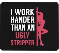 Tapis De Souris I Work Harder Than an Ugly Stripper Mouse Pad Antidérapante Mousepad Portable Tapis Souris pour Gaming Bureau Ordinateur M