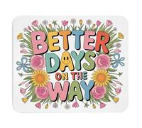 Tapis de souris inspirant « Better Days On The Way » - Motif floral - Base en caoutchouc antidérapant - Cadeau pour femme - Message positif - Décoration de travail - Joli et réconfortant