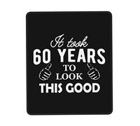 Tapis De Souris It Took Me 60 Years to Look This Good Tapis De Bureau Parfait Mouse Pad Doux sous-Main pour Claviers Travail Voyage 25X30CM