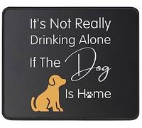 Tapis de souris « It's Not Drinking The Dog is Home » - Cadeau amusant pour les amoureux des chiens, lui, elle, anniversaires, retraites, mère, père, 23,9 x 20,1 cm