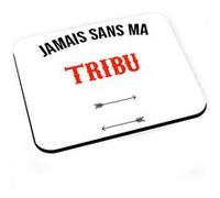 Tapis de souris Jamais sans ma tribu fleche arc amis famille G