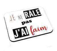 Tapis de Souris Je Ne Rale Pas J'Ai Faim Humour Drole