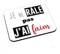 Tapis de souris Je ne rale pas j'ai faim humour drole G