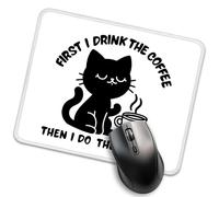 Tapis de souris mignon « First I Drink The Coffee Then I Do The Things » - Motif chat noir amusant - Cadeau pour les amateurs de café, les amoureux des chats, les enseignants, les collègues, les