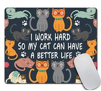 Tapis de souris - Motif chat amusant pour décoration de bureau, cadeau de nouvel emploi, mignon et amusant - I Work Hard So My Cat Can Have A Better Life