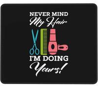 Tapis De Souris Never Mind My Hair I'm Doing Yours Mousepad Imperméable Accessoires De Jeu Résistant Aux Eclaboussures Mouse Pad pour Travail Ordinateur Portable Ordinateur M