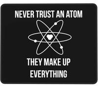 Tapis De Souris Never Trust an Atom Mouse Pad Résistant Aux Eclaboussures Mousepad Durable sous-Main pour Gaming Bureau Ordinateur XL