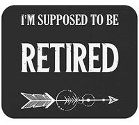Tapis De Souris Retired Retirement Im Supposed to Be Retired Working Retirement Party Mousepad Anti-Dérapant Mouse Pad Comfortable sous-Main pour Voyage Travail Claviers 25X30CM