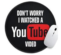 Tapis de souris rond à thème amusant, Don't Worry I Watched a YouTube, base en caoutchouc antidérapant à bords cousus, accessoires de bureau, pour collègue, ami, chef, patron, cadeau de travail