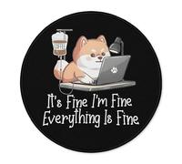 Tapis de souris rond amusant avec motif Corgi, It's Fine I'm Fine