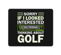 Tapis De Souris Sorry If I Looked I Neteresred I Was Probably Thinking About Golf sous-Main Doux Tapis De Bureau Parfait Mouse Pad pour Claviers Travail Voyage 25X30CM